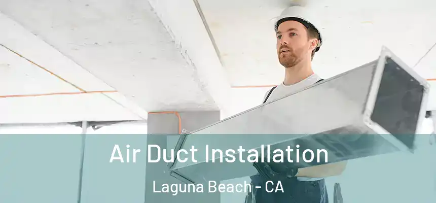  Air Duct Installation Laguna Beach - CA
