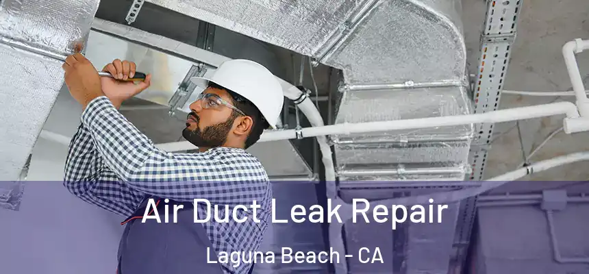 Air Duct Leak Repair Laguna Beach - CA