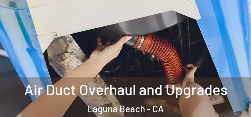  Air Duct Overhaul and Upgrades Laguna Beach - CA
