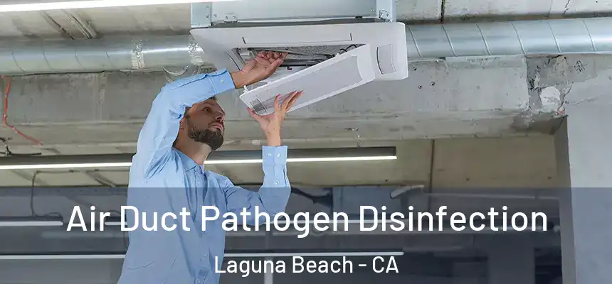  Air Duct Pathogen Disinfection Laguna Beach - CA