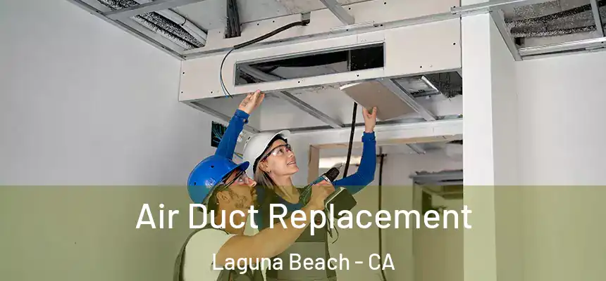 Air Duct Replacement Laguna Beach - CA