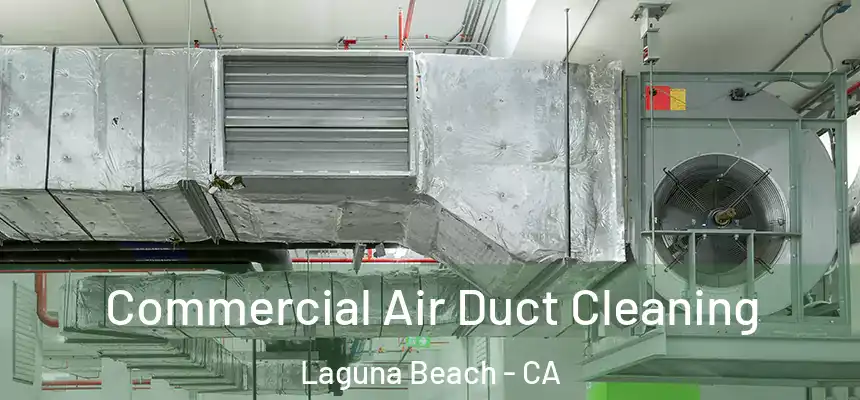  Commercial Air Duct Cleaning Laguna Beach - CA