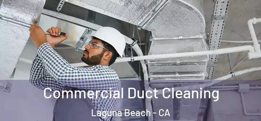  Commercial Duct Cleaning Laguna Beach - CA