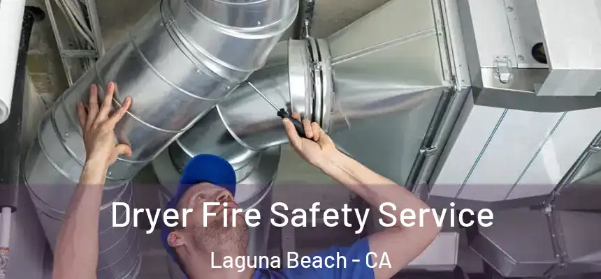  Dryer Fire Safety Service Laguna Beach - CA