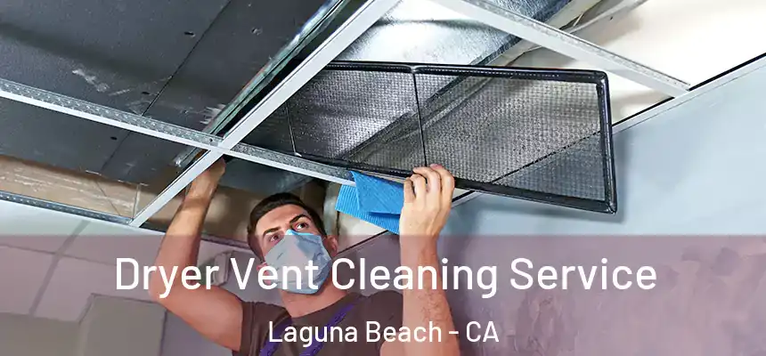 Dryer Vent Cleaning Service Laguna Beach - CA