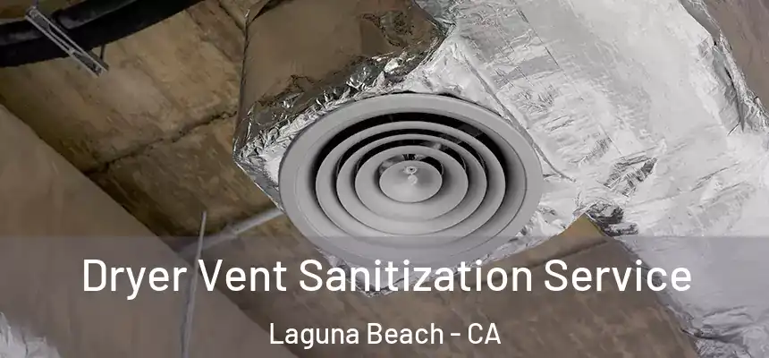  Dryer Vent Sanitization Service Laguna Beach - CA