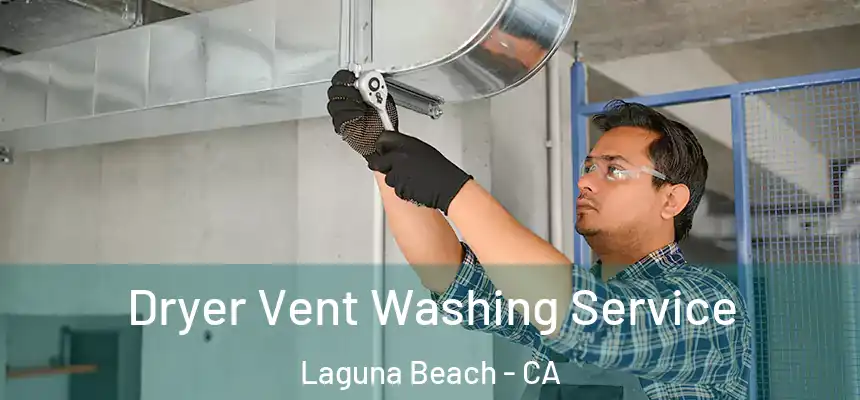  Dryer Vent Washing Service Laguna Beach - CA