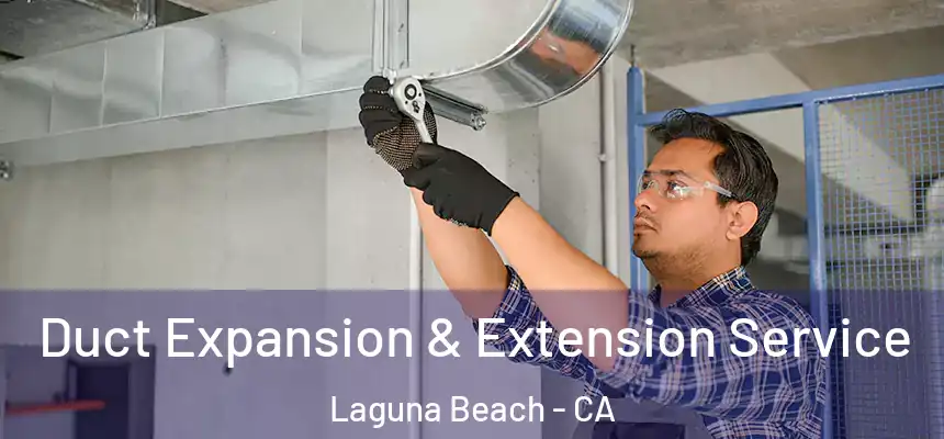  Duct Expansion & Extension Service Laguna Beach - CA