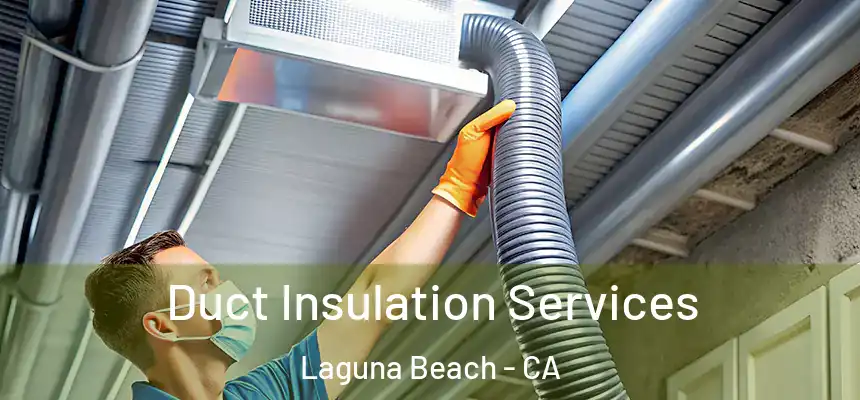 Duct Insulation Services Laguna Beach - CA
