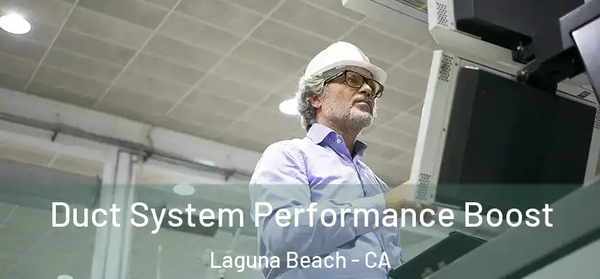  Duct System Performance Boost Laguna Beach - CA