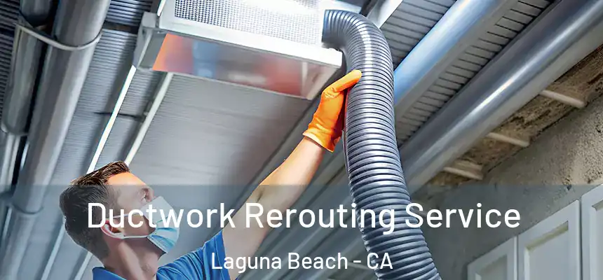  Ductwork Rerouting Service Laguna Beach - CA