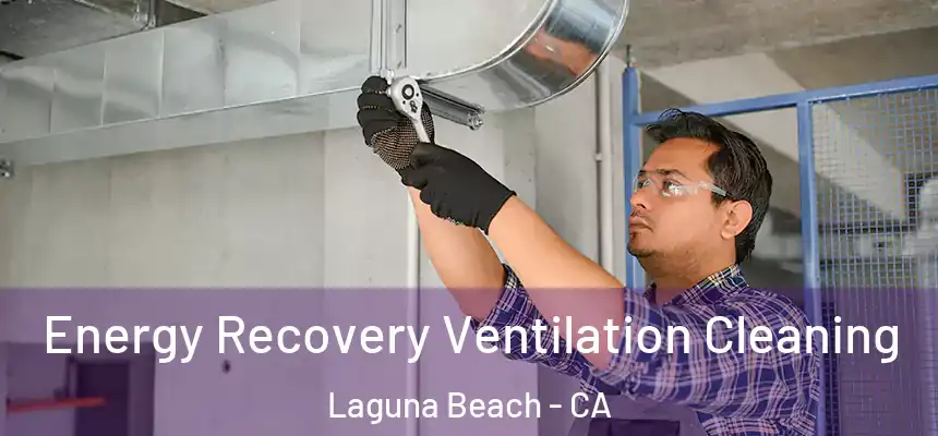 Energy Recovery Ventilation Cleaning Laguna Beach - CA