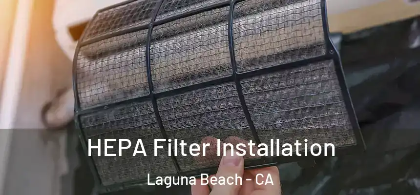  HEPA Filter Installation Laguna Beach - CA