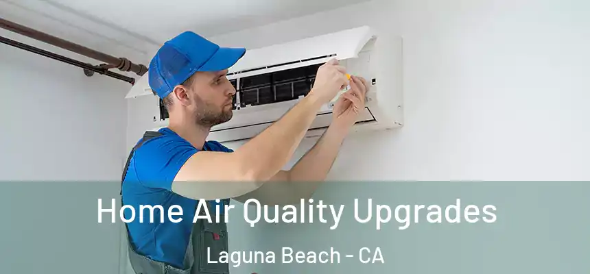 Home Air Quality Upgrades Laguna Beach - CA