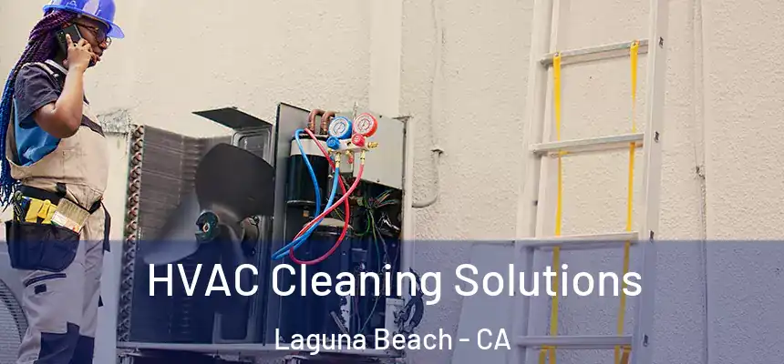 HVAC Cleaning Solutions Laguna Beach - CA