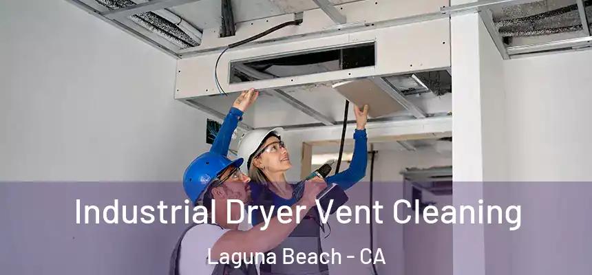  Industrial Dryer Vent Cleaning Laguna Beach - CA