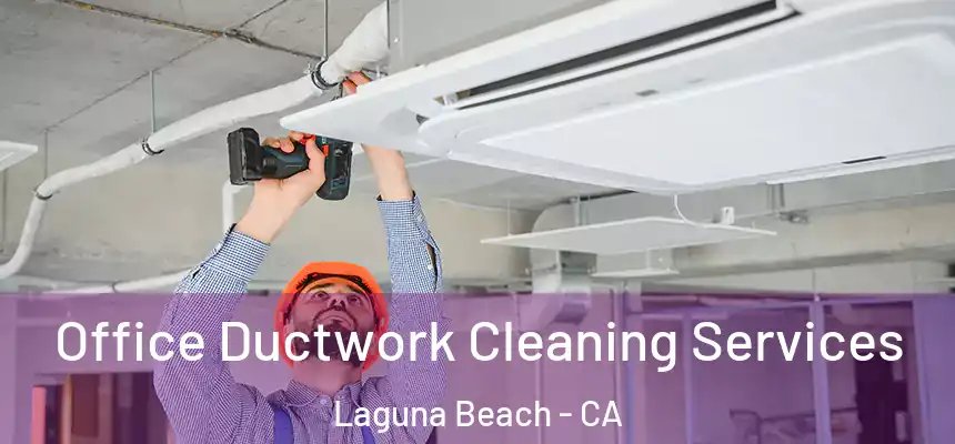  Office Ductwork Cleaning Services Laguna Beach - CA