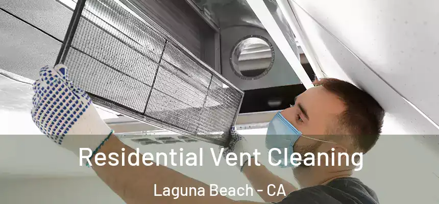  Residential Vent Cleaning Laguna Beach - CA