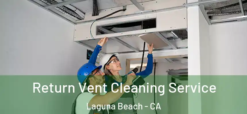  Return Vent Cleaning Service Laguna Beach - CA