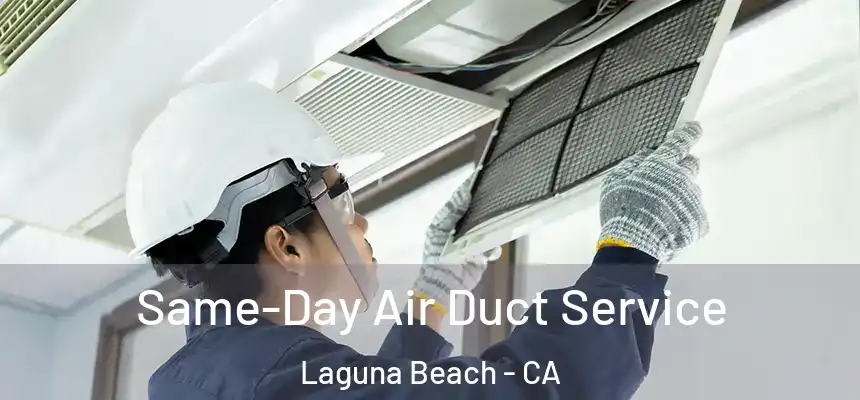  Same-Day Air Duct Service Laguna Beach - CA