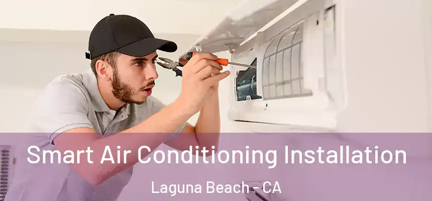 Smart Air Conditioning Installation Laguna Beach - CA
