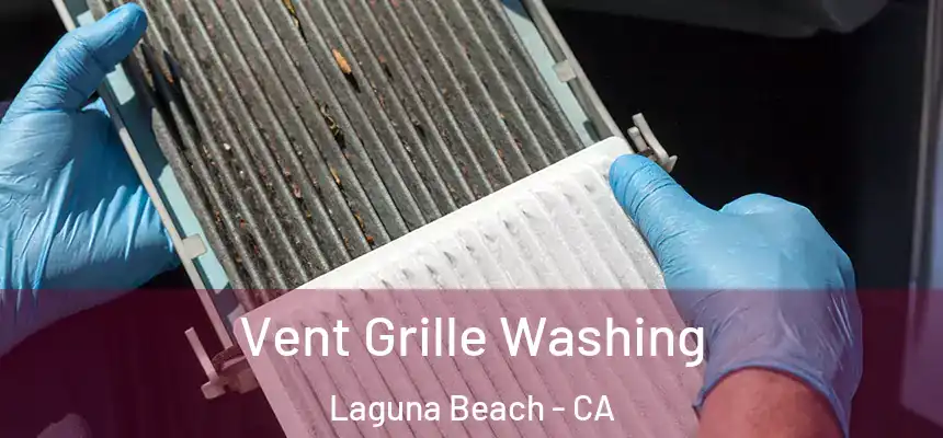  Vent Grille Washing Laguna Beach - CA