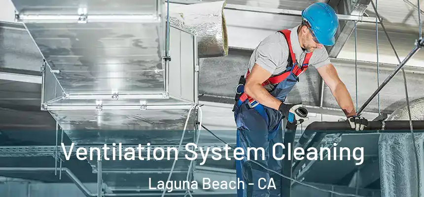  Ventilation System Cleaning Laguna Beach - CA