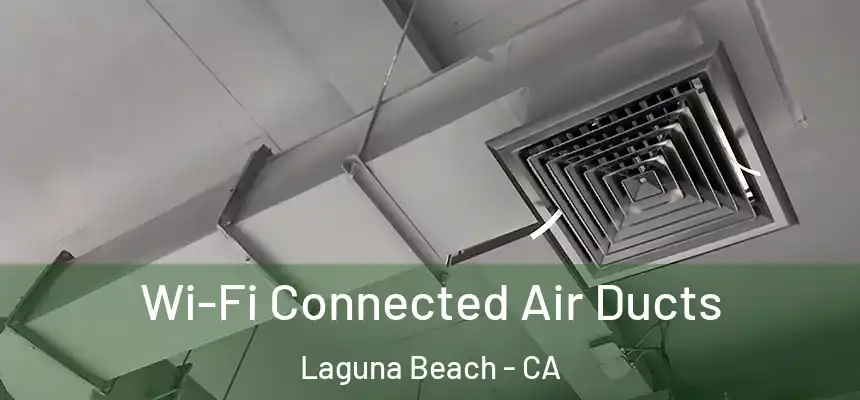  Wi-Fi Connected Air Ducts Laguna Beach - CA